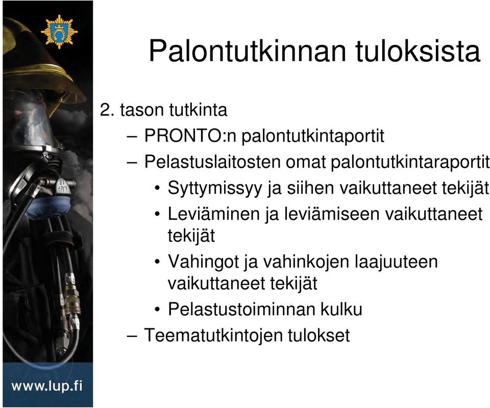 palontutkintaraportit Syttymissyy ja siihen vaikuttaneet tekijät Leviäminen