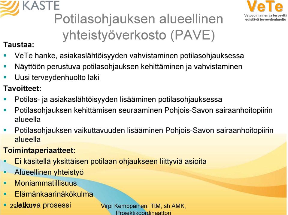 2011 Virpi Kemppainen, TtM, sh AMK, Potilasohjauksen kehittämisen seuraaminen Pohjois-Savon sairaanhoitopiirin alueella Potilasohjauksen vaikuttavuuden lisääminen