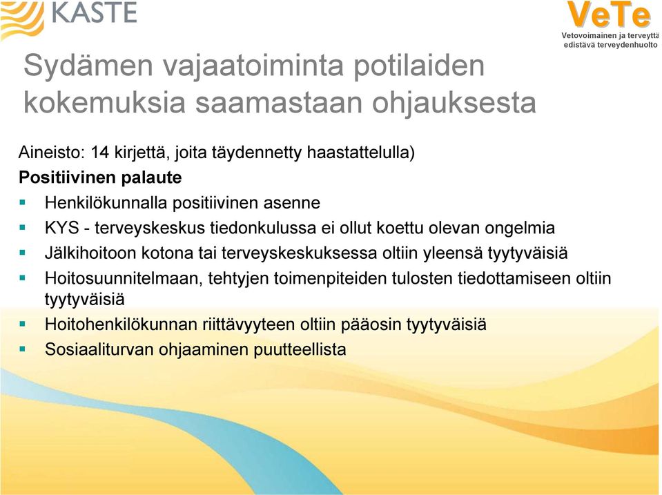 Jälkihoitoon kotona tai terveyskeskuksessa oltiin yleensä tyytyväisiä Hoitosuunnitelmaan, tehtyjen toimenpiteiden tulosten