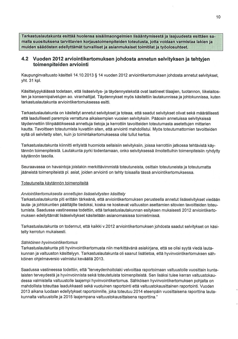 2 Vuoden 2012 arviointikertomuksen johdosta annetun selvityksen ja tehtyjen toimenpiteiden arviointi Kaupunginvaltuusto käsitteli 14.10.