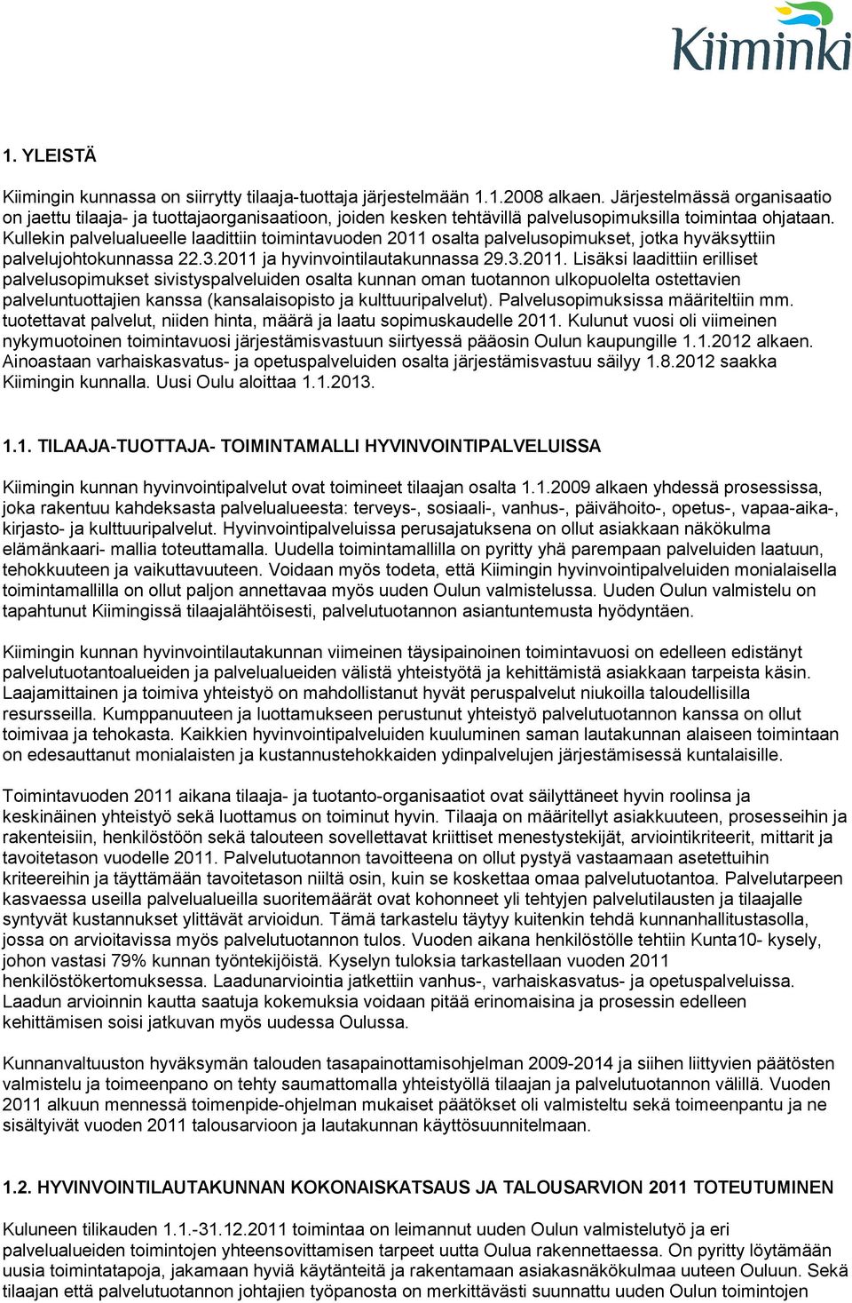 Kullekin palvelualueelle laadittiin toimintavuoden 2011 