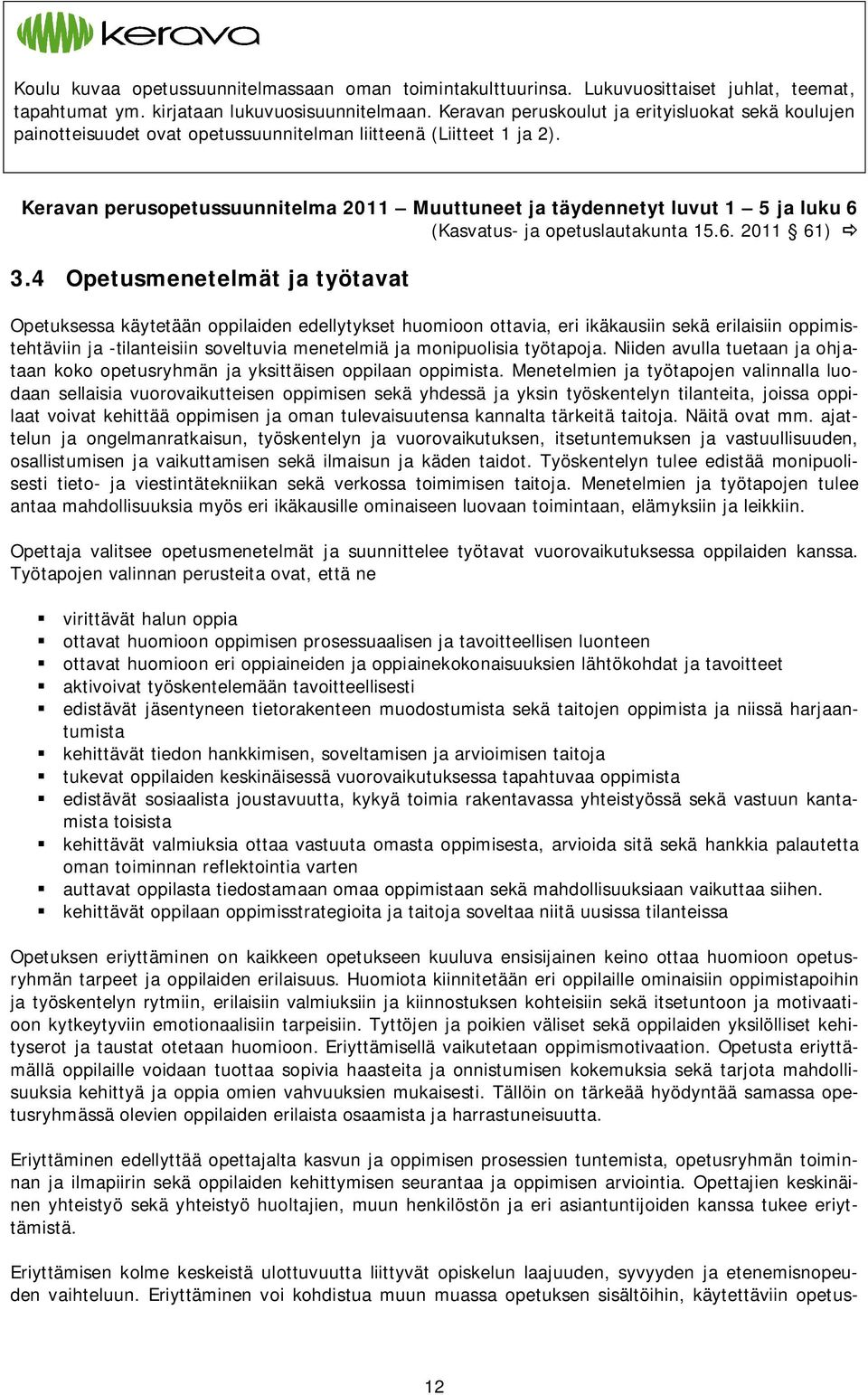 Keravan perusopetussuunnitelma 2011 Muuttuneet ja täydennetyt luvut 1 5 ja luku 6 (Kasvatus- ja opetuslautakunta 15.6. 2011 61) 3.