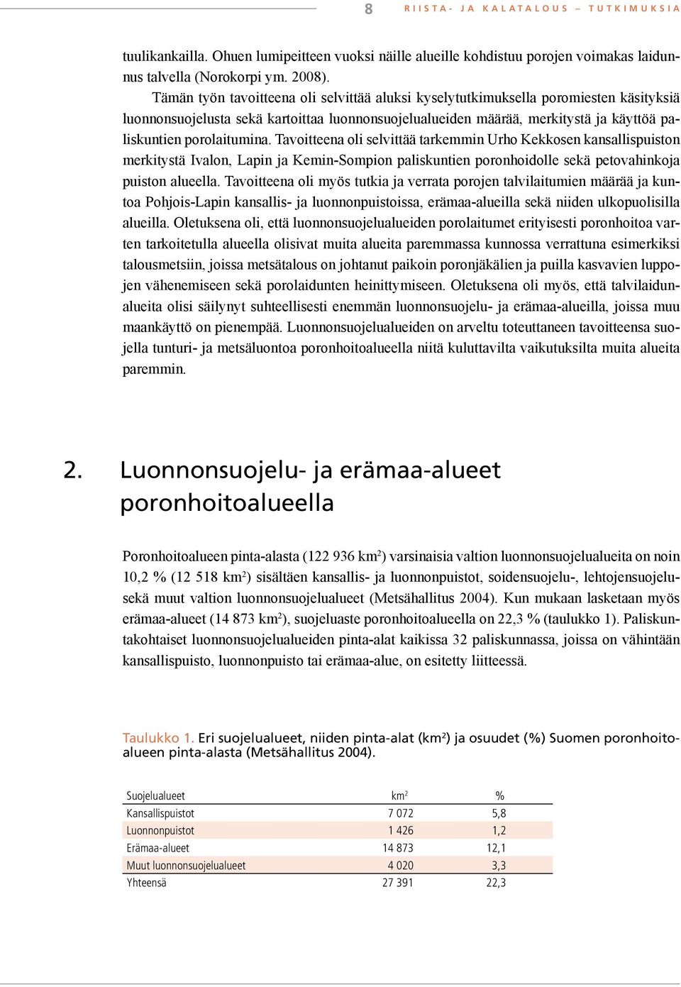 porolaitumina. Tavoitteena oli selvittää tarkemmin Urho Kekkosen kansallispuiston merkitystä Ivalon, Lapin ja Kemin-Sompion paliskuntien poronhoidolle sekä petovahinkoja puiston alueella.