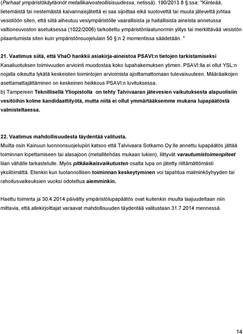 vaarallisista ja haitallisista aineista annetussa valtioneuvoston asetuksessa (1022/2006) tarkoitettu ympäristönlaatunormin ylitys tai merkittävää vesistön pilaantumista siten kuin