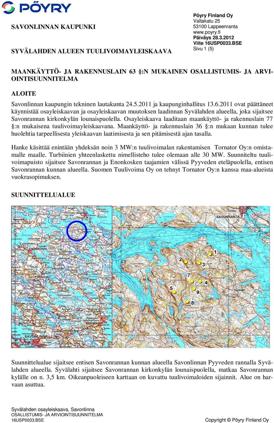 :N MUKAINEN ALOITE Savonlinnan kaupungin tekninen lautakunta 24.5.2011 ja kaupunginhallitus 13.6.