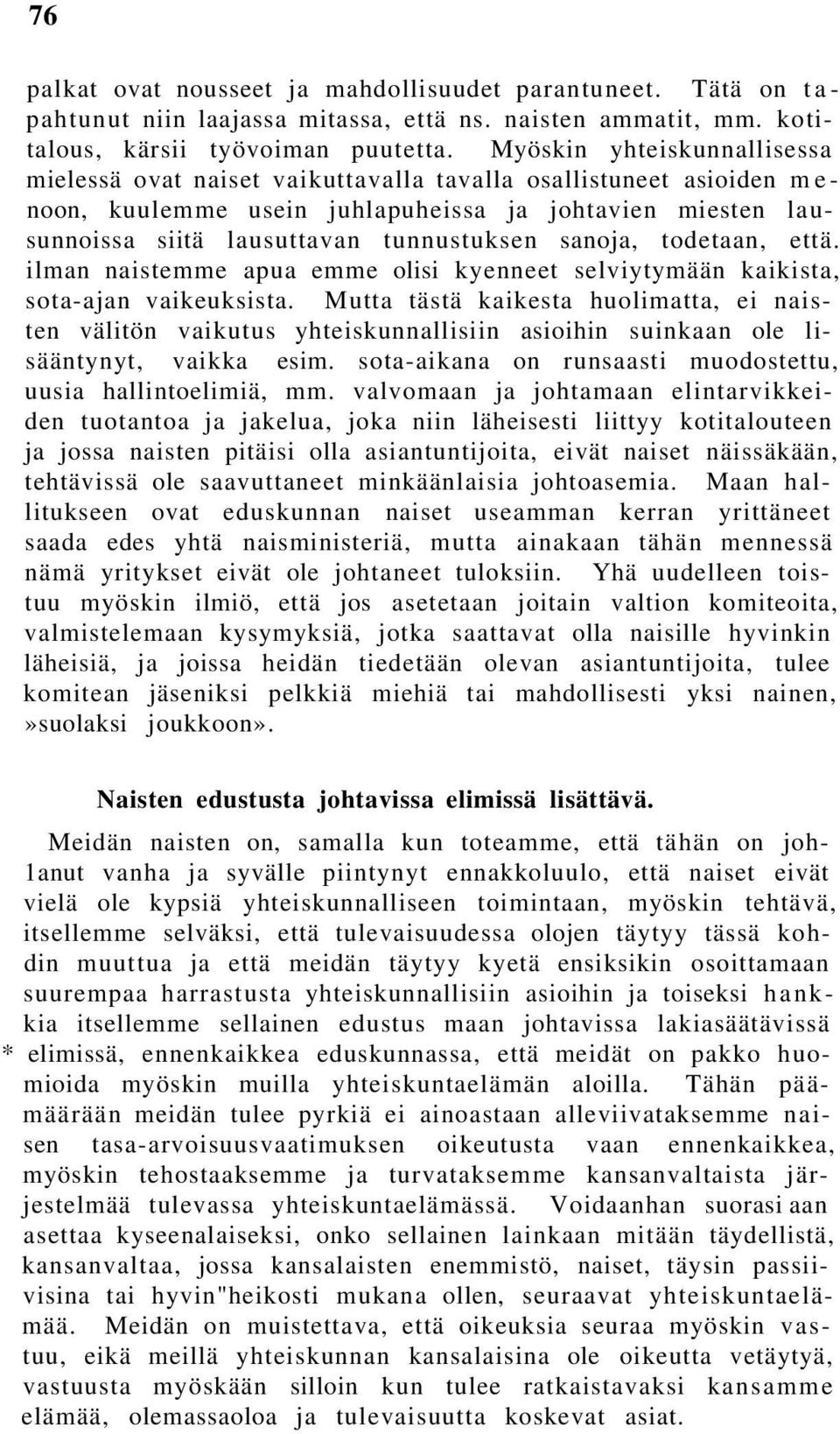 sanoja, todetaan, että. ilman naistemme apua emme olisi kyenneet selviytymään kaikista, sota-ajan vaikeuksista.