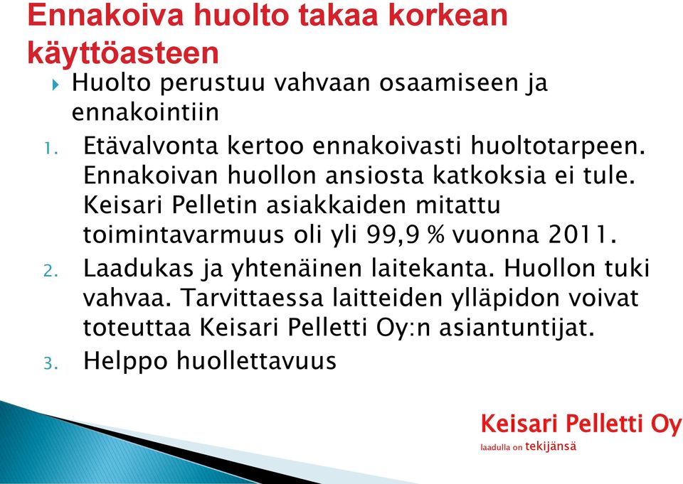 Keisari Pelletin asiakkaiden mitattu toimintavarmuus oli yli 99,9 % vuonna 20