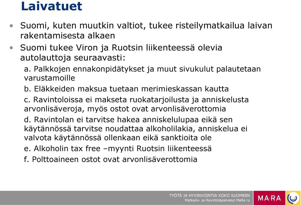 Ravintoloissa ei makseta ruokatarjoilusta ja anniskelusta arvonlisäveroja, myös ostot ovat arvonlisäverottomia d.