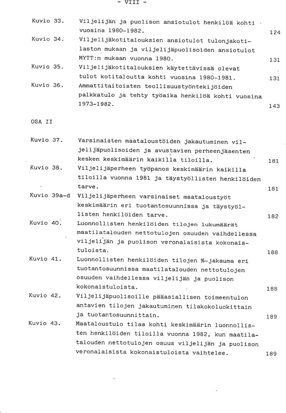 131 Viljelijäkotitalouksien käytettävissä olevat tulot kotitaloutta kohti vuosina 1980-1981.