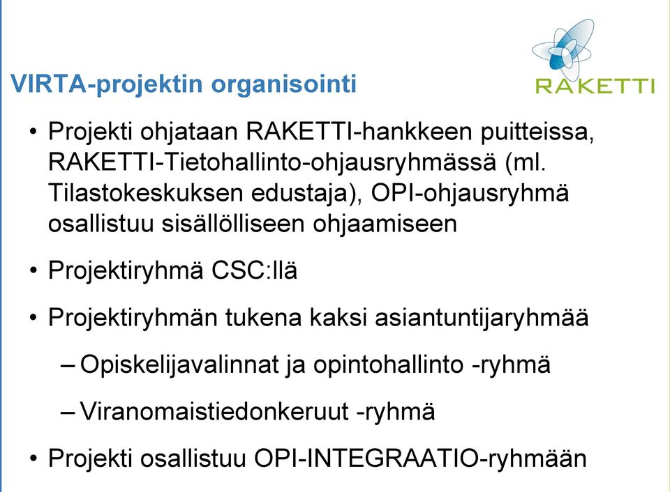 Tilastokeskuksen edustaja), OPI-ohjausryhmä osallistuu sisällölliseen ohjaamiseen Projektiryhmä