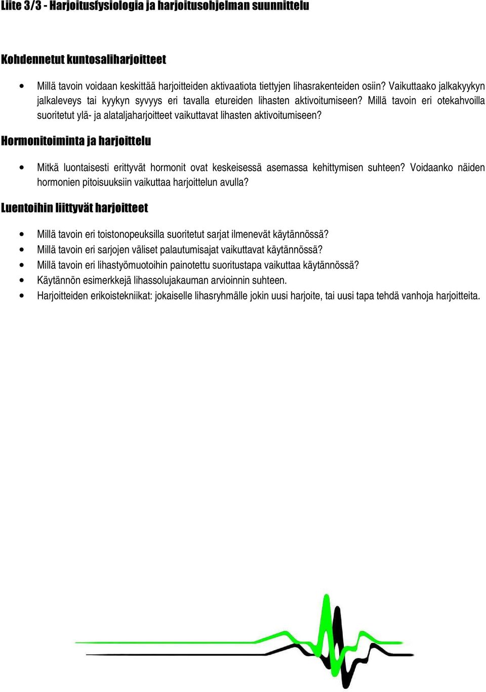 Millä tavoin eri otekahvoilla suoritetut ylä- ja alataljaharjoitteet vaikuttavat lihasten aktivoitumiseen?