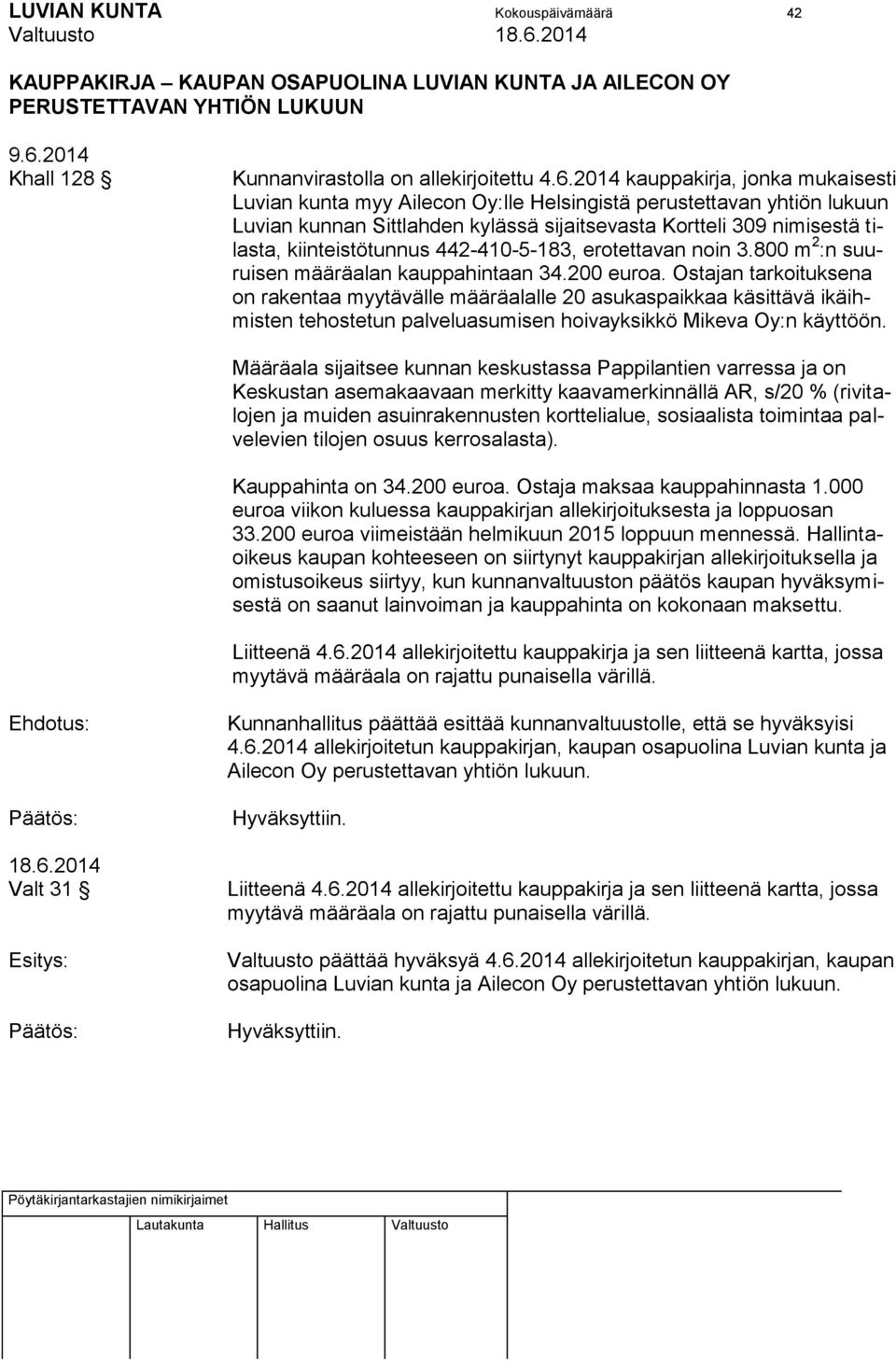 2014 kauppakirja, jonka mukaisesti Luvian kunta myy Ailecon Oy:lle Helsingistä perustettavan yhtiön lukuun Luvian kunnan Sittlahden kylässä sijaitsevasta Kortteli 309 nimisestä tilasta,