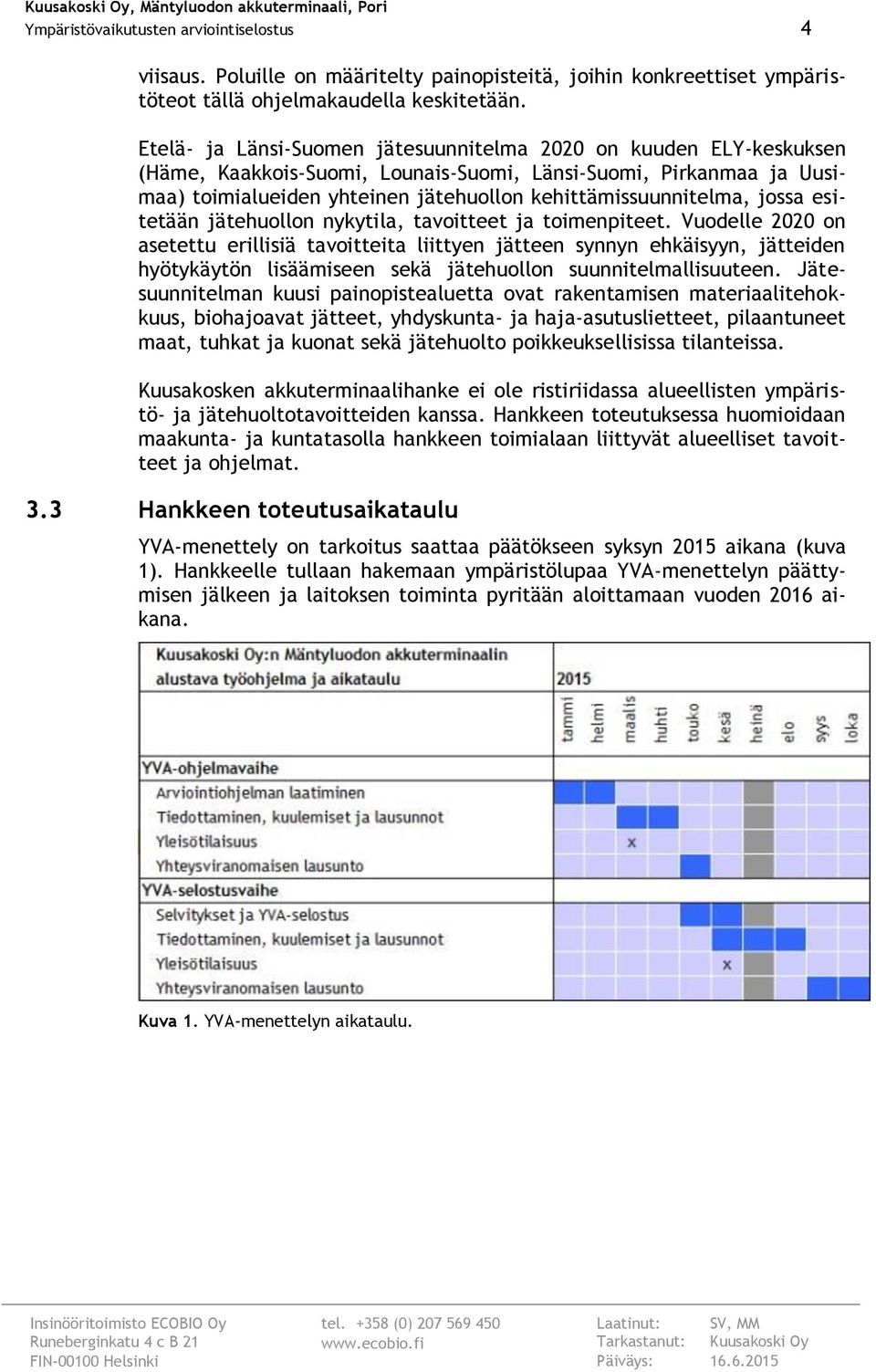 jossa esitetään jätehuollon nykytila, tavoitteet ja toimenpiteet.