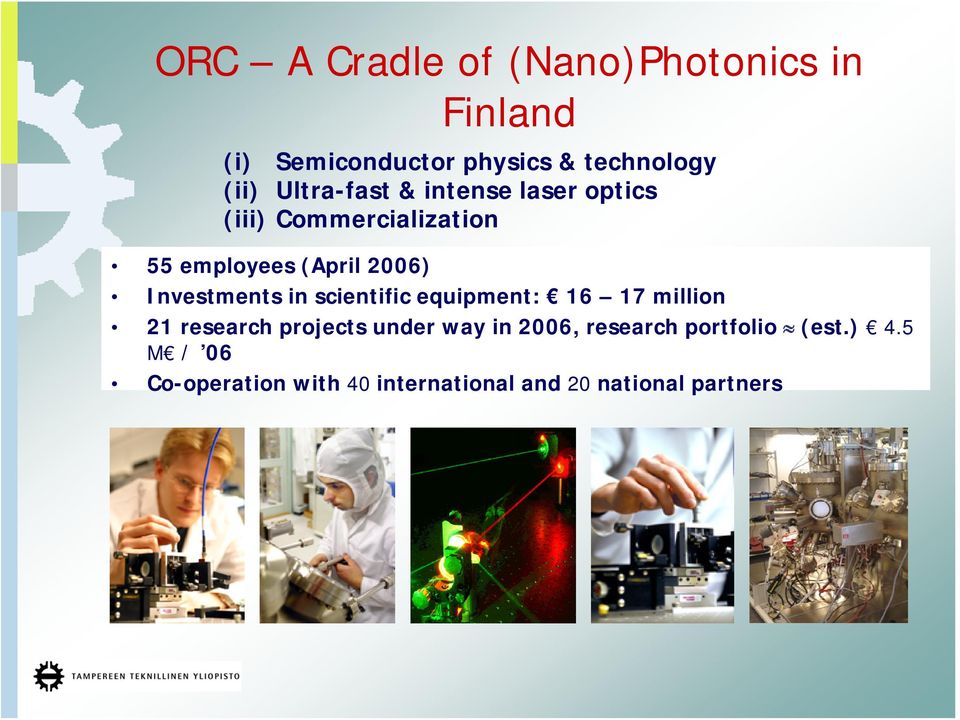 Investments in scientific equipment: 16 17 million 21 research projects under way in