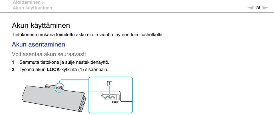 Akun asentaminen Voit asentaa akun seuraavasti 1 Sammuta tietokone