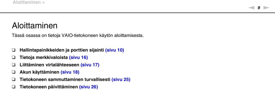 Hallintapainikkeiden ja porttien sijainti (sivu 10) Tietoja merkkivaloista (sivu