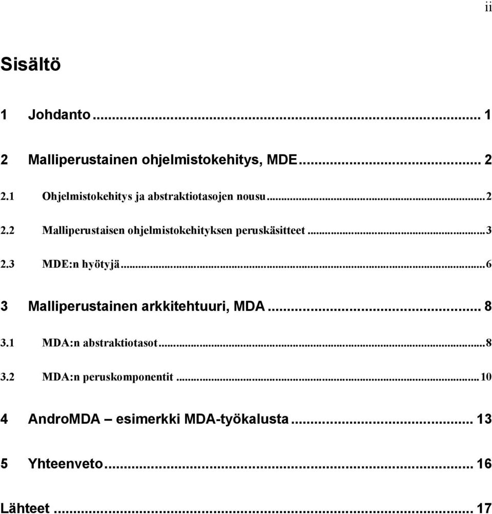 2 Malliperustaisen ohjelmistokehityksen peruskäsitteet...3 2.3 MDE:n hyötyjä.