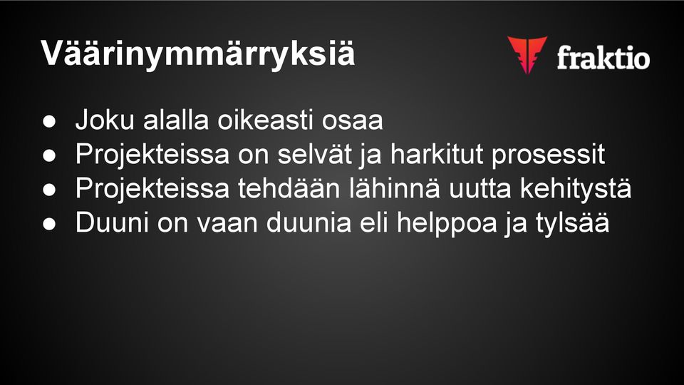 prosessit Projekteissa tehdään lähinnä