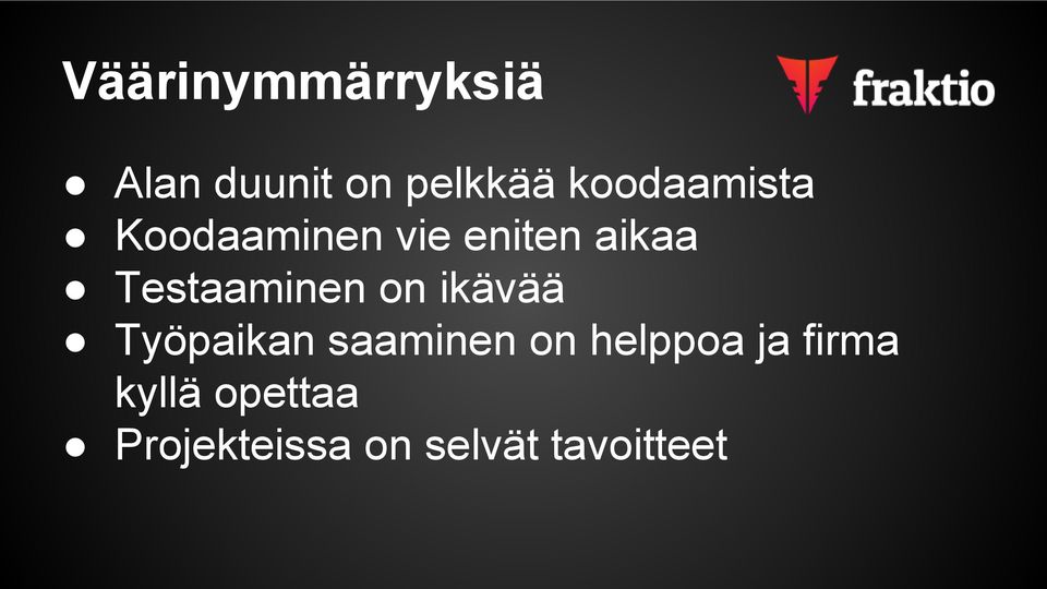 Testaaminen on ikävää Työpaikan saaminen on