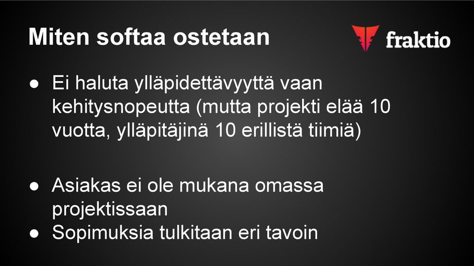 ylläpitäjinä 10 erillistä tiimiä) Asiakas ei ole