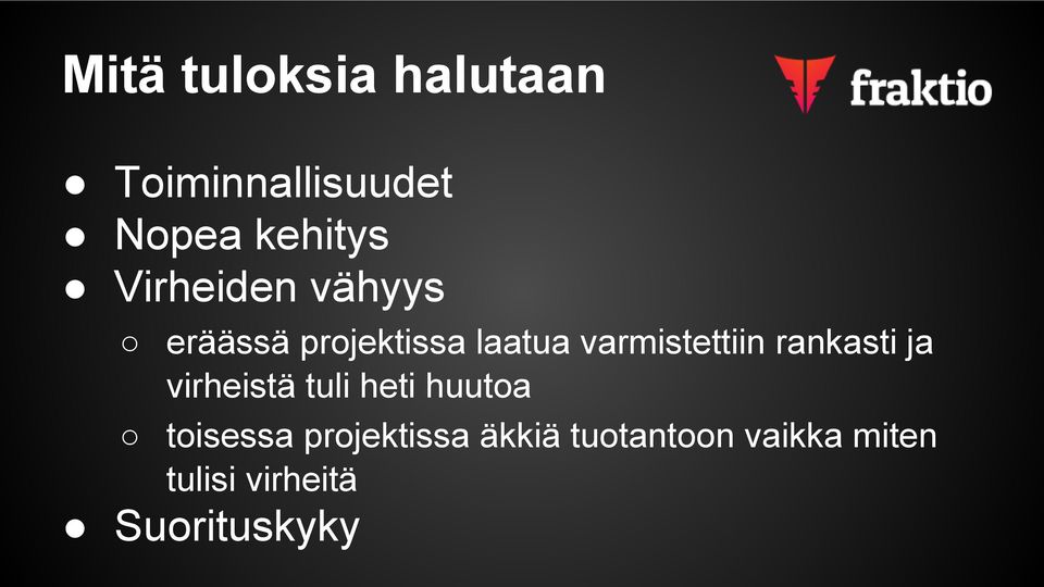 rankasti ja virheistä tuli heti huutoa toisessa