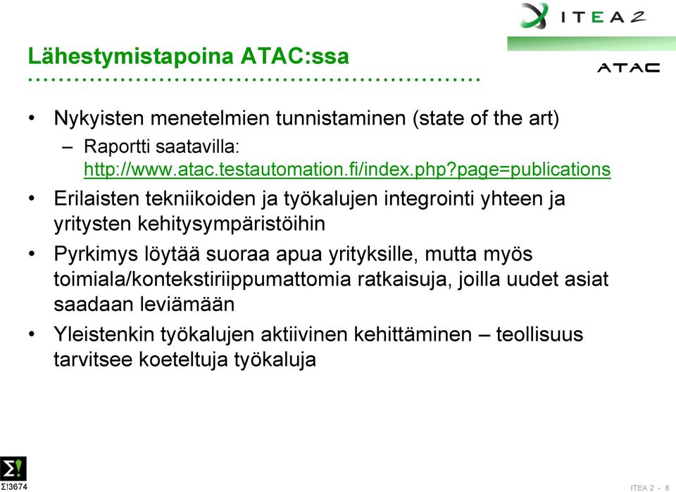 page=publications Erilaisten tekniikoiden ja työkalujen integrointi yhteen ja yritysten kehitysympäristöihin Pyrkimys