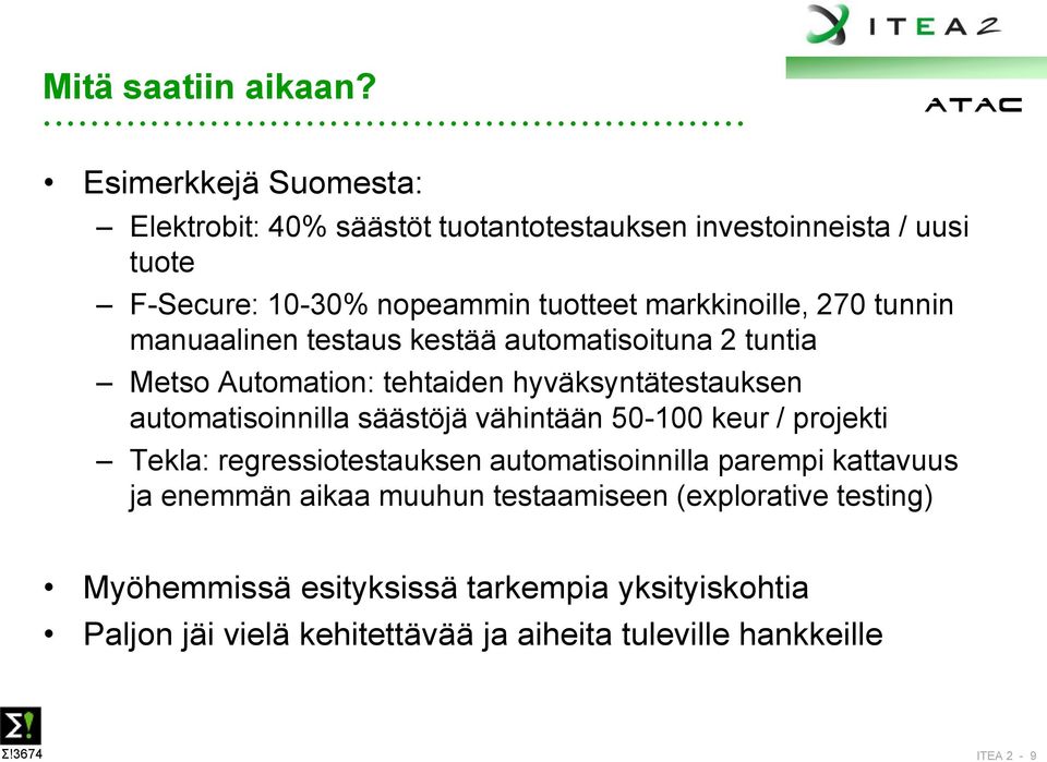 270 tunnin manuaalinen testaus kestää automatisoituna 2 tuntia Metso Automation: tehtaiden hyväksyntätestauksen automatisoinnilla säästöjä