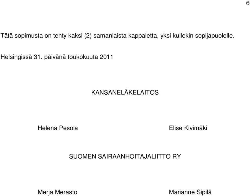 päivänä toukokuuta 2011 KANSANELÄKELAITOS Helena Pesola