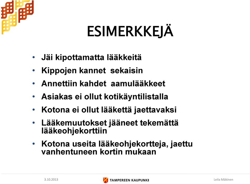 Kotona ei ollut lääkettä jaettavaksi Lääkemuutokset jääneet tekemättä