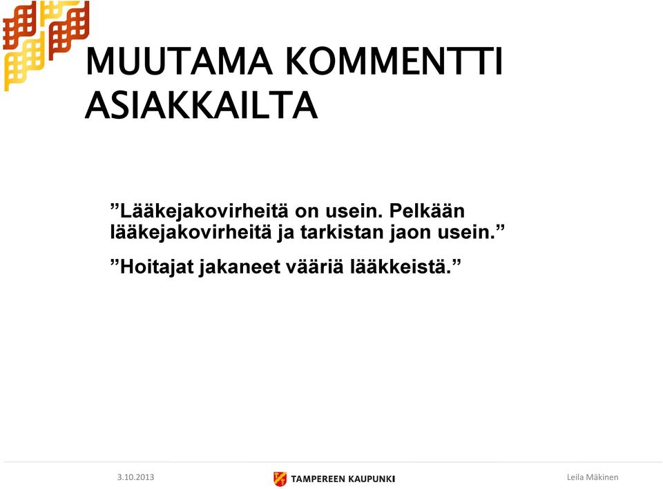 Pelkään lääkejakovirheitä ja