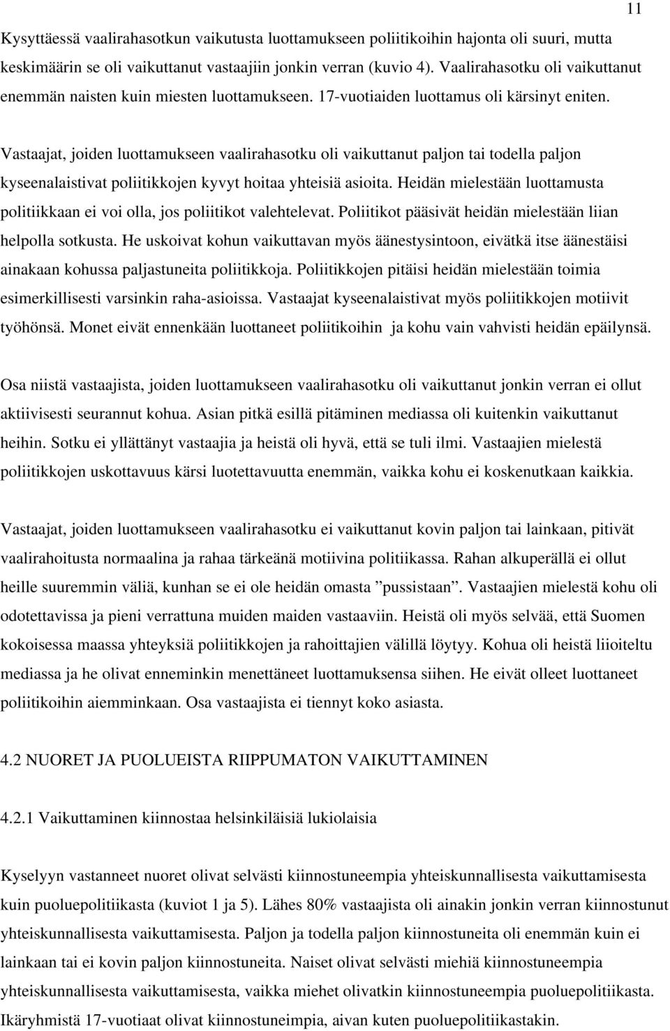 Vastaajat, joiden luottamukseen vaalirahasotku oli vaikuttanut paljon tai todella paljon kyseenalaistivat poliitikkojen kyvyt hoitaa yhteisiä asioita.