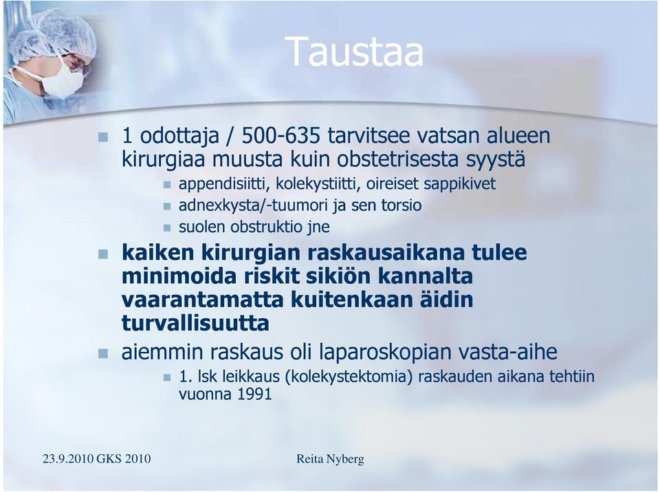 kirurgian raskausaikana tulee minimoida riskit sikiön kannalta vaarantamatta kuitenkaan äidin turvallisuutta