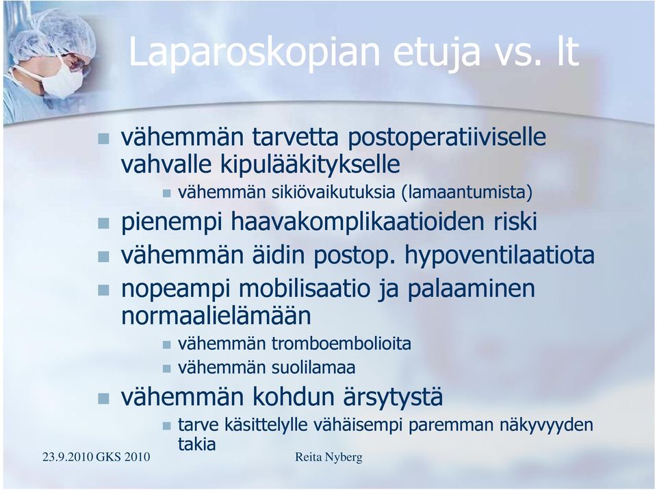 (lamaantumista) pienempi haavakomplikaatioiden riski vähemmän äidin postop.