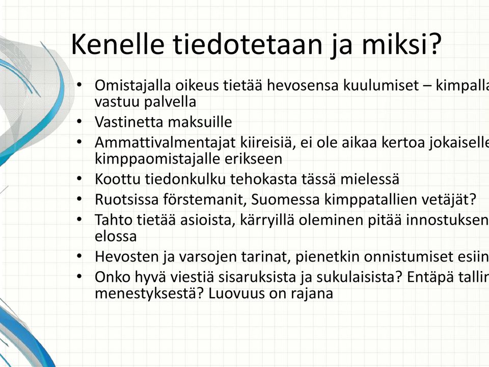 aikaa kertoa jokaiselle kimppaomistajalle erikseen Koottu tiedonkulku tehokasta tässä mielessä Ruotsissa förstemanit, Suomessa