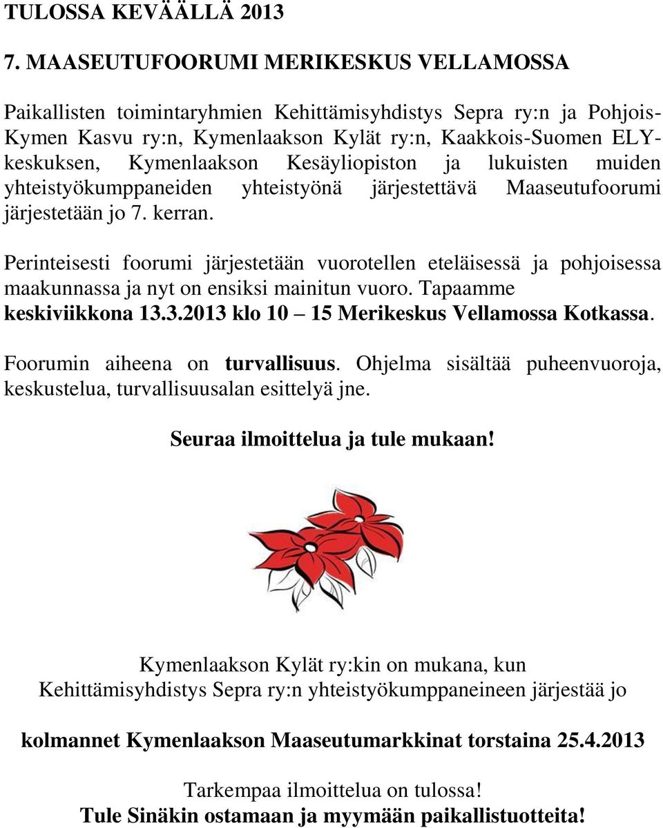 Kesäyliopiston ja lukuisten muiden yhteistyökumppaneiden yhteistyönä järjestettävä Maaseutufoorumi järjestetään jo 7. kerran.