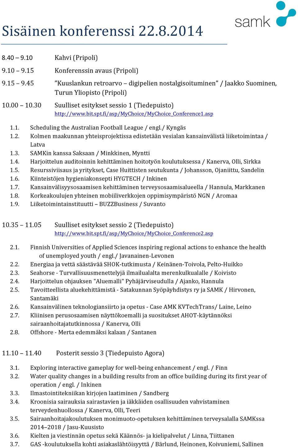 fi/asp/mychoice/mychoice_conference1.asp 1.1. Scheduling the Australian Football League / engl./ Kyngäs 1.2.