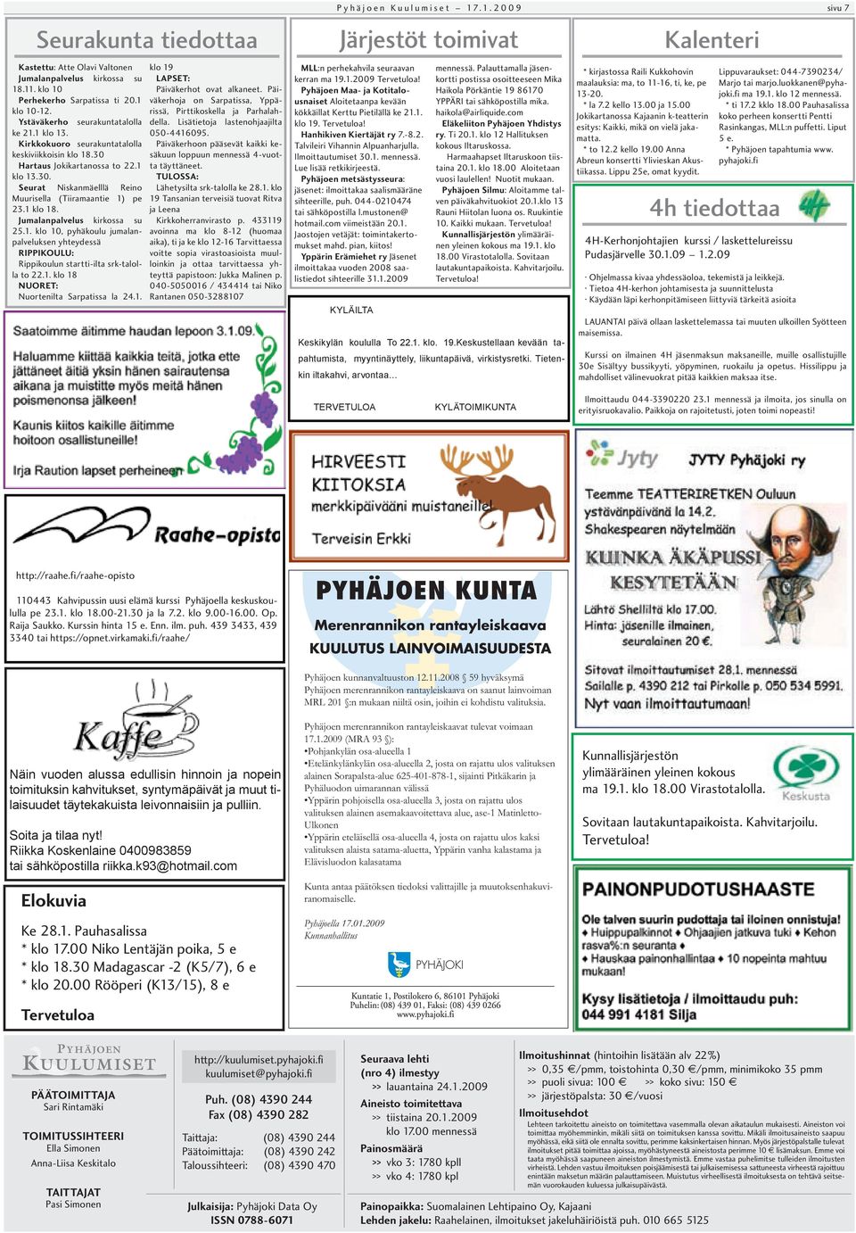 1. klo 10, pyhäkoulu jumalanpalveluksen yhteydessä RIPPIKOULU: Rippikoulun startti-ilta srk-talolla to 22.1. klo 18 NUORET: Nuortenilta Sarpatissa la 24.1. klo 19 LAPSET: Päiväkerhot ovat alkaneet.