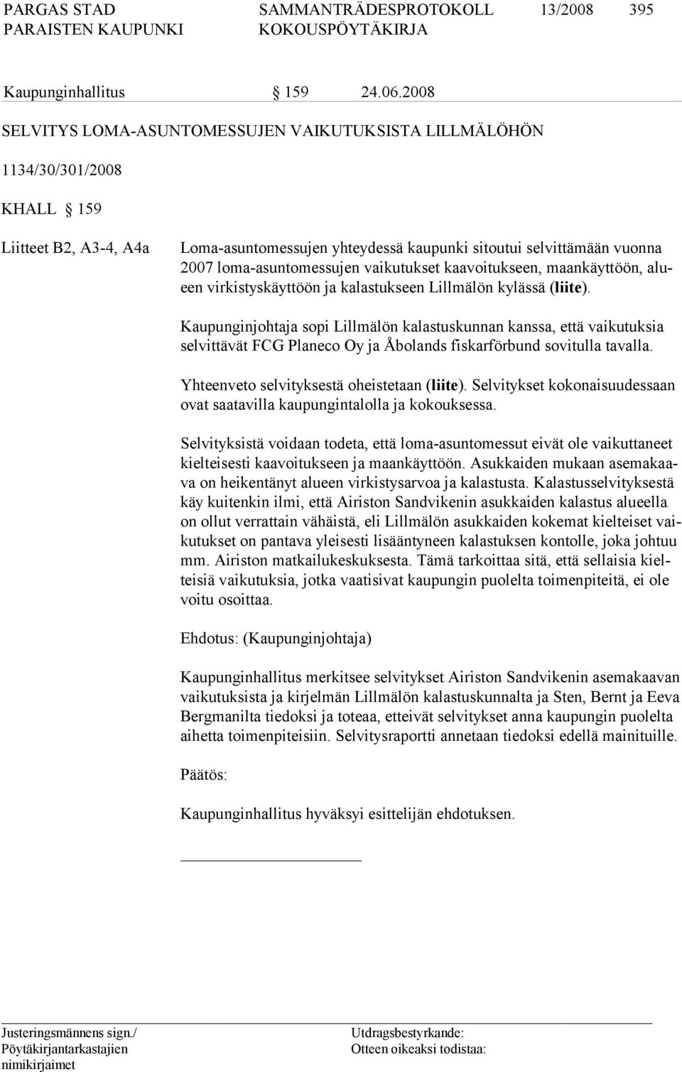 loma-asuntomessujen vaikutukset kaavoitukseen, maankäyttöön, alueen virkistyskäyttöön ja kalastukseen Lillmälön kylässä (liite).