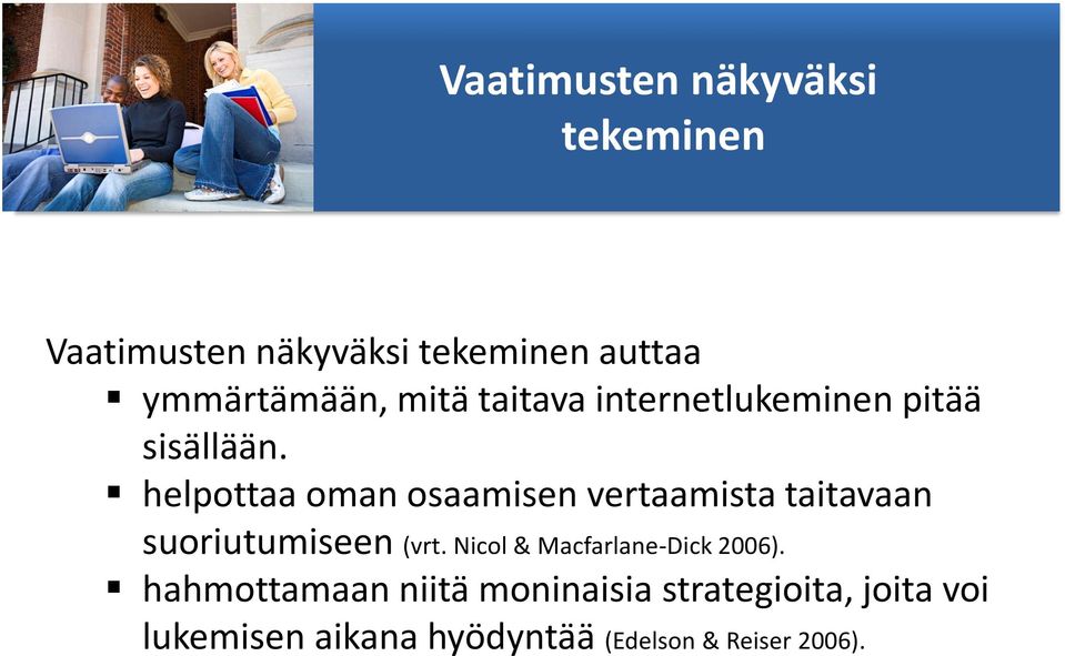 helpottaa oman osaamisen vertaamista taitavaan suoriutumiseen (vrt.