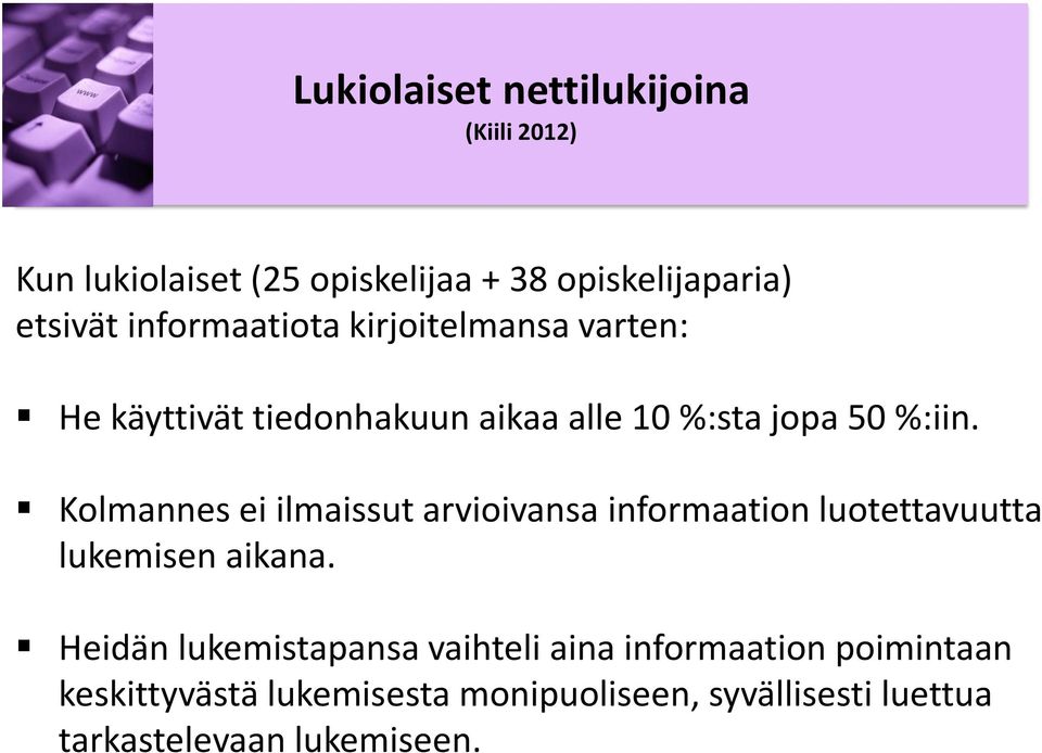 %:iin. Kolmannes ei ilmaissut arvioivansa informaation luotettavuutta lukemisen aikana.