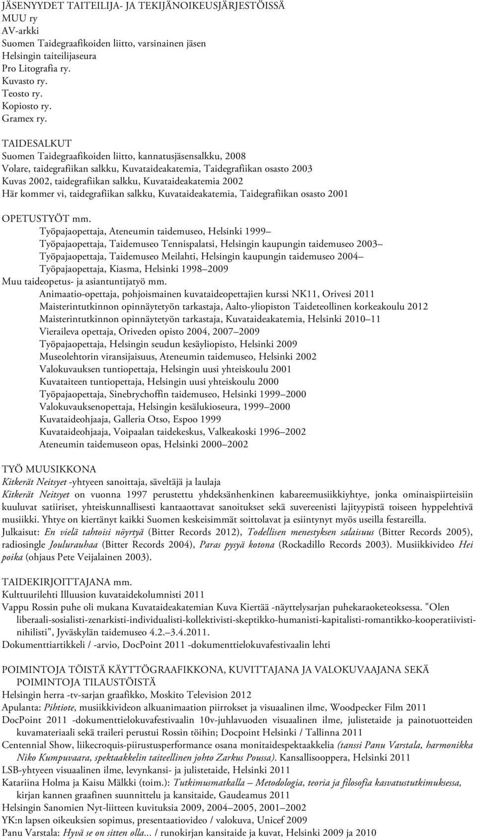 TAIDESALKUT Suomen Taidegraafikoiden liitto, kannatusjäsensalkku, 2008 Volare, taidegrafiikan salkku, Kuvataideakatemia, Taidegrafiikan osasto 2003 Kuvas 2002, taidegrafiikan salkku,