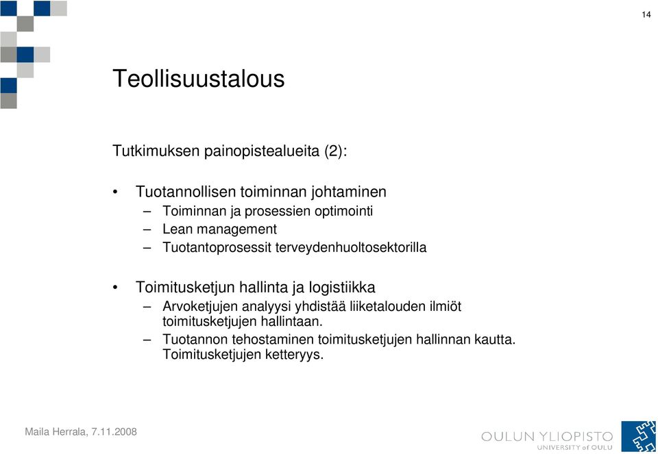 Toimitusketjun hallinta ja logistiikka Arvoketjujen analyysi yhdistää liiketalouden ilmiöt