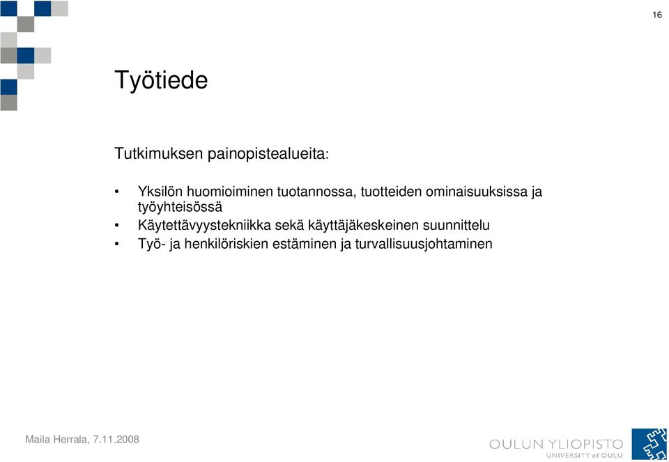 työyhteisössä Käytettävyystekniikka sekä käyttäjäkeskeinen