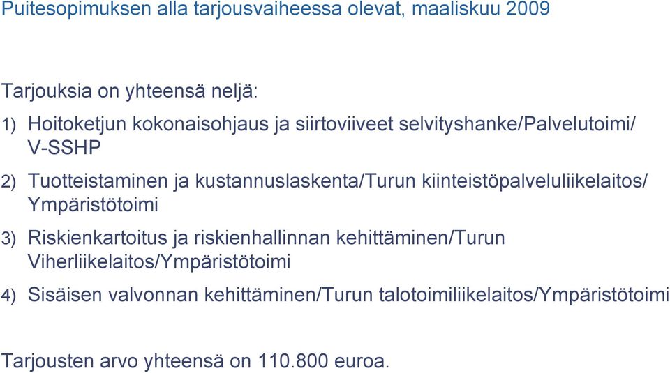 kiinteistöpalveluliikelaitos/ Ympäristötoimi 3) Riskienkartoitus ja riskienhallinnan kehittäminen/turun