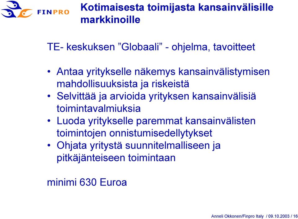 kansainvälisiä toimintavalmiuksia Luoda yritykselle paremmat kansainvälisten toimintojen onnistumisedellytykset