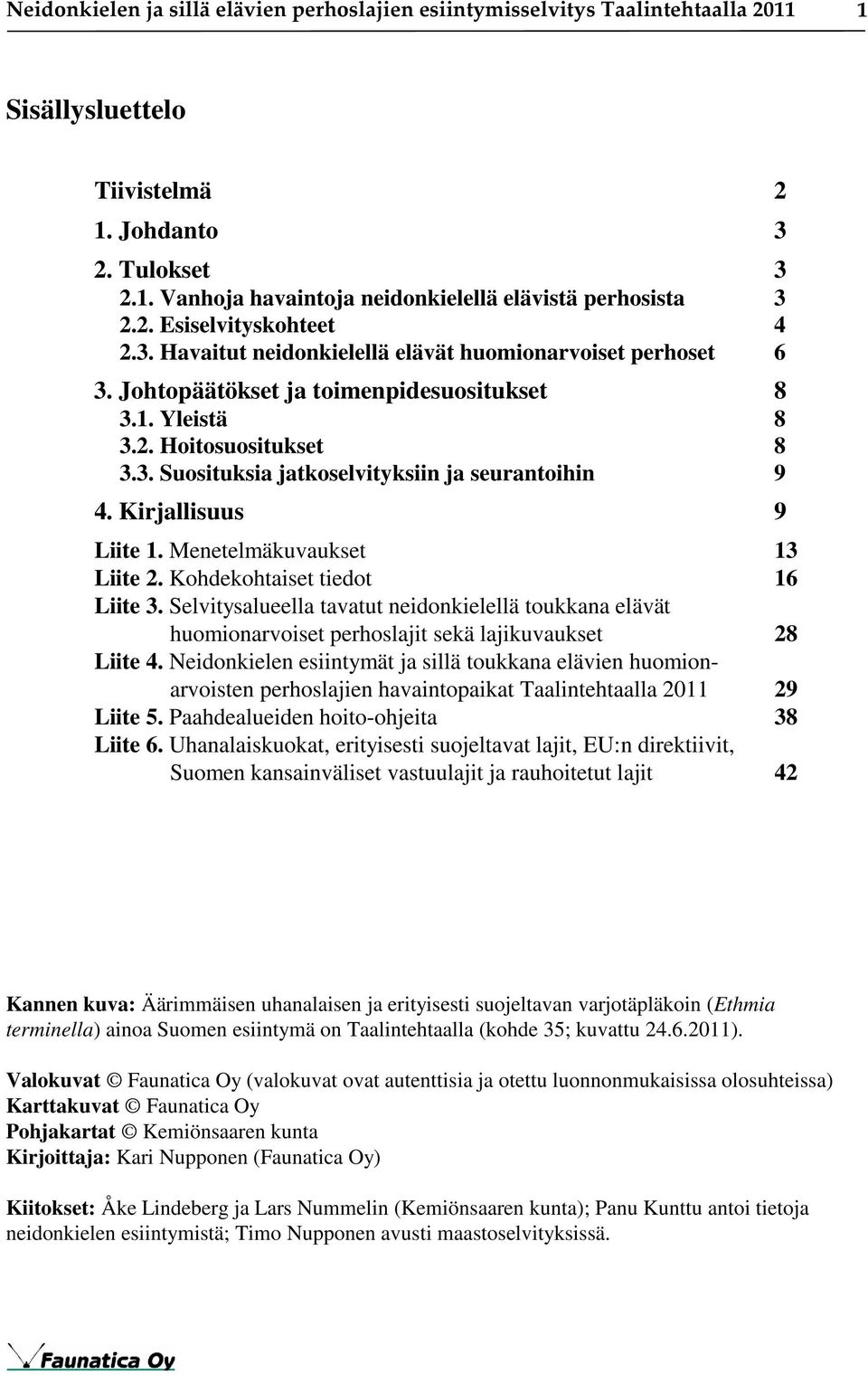 Kirjallisuus 9 Liite 1. Menetelmäkuvaukset 13 Liite 2. Kohdekohtaiset tiedot 16 Liite 3.