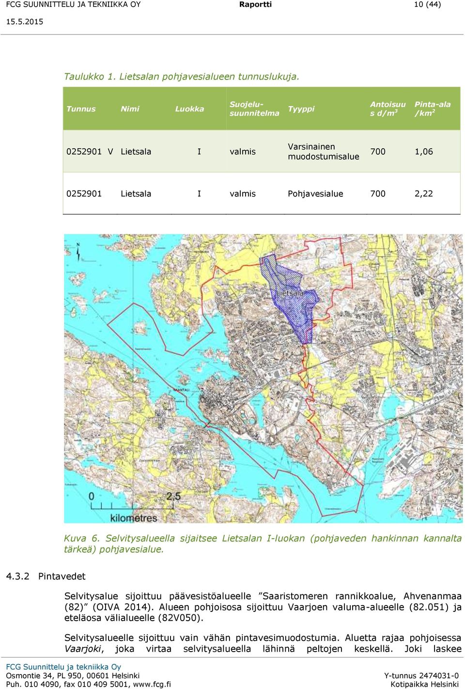 Kuva 6. Selvitysalueella sijaitsee Lietsalan I-luokan (pohjaveden hankinnan kannalta tärkeä) pohjavesialue. 4.3.