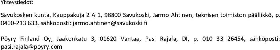 0400-213 633, sähköposti: jarmo.ahtinen@savukoski.