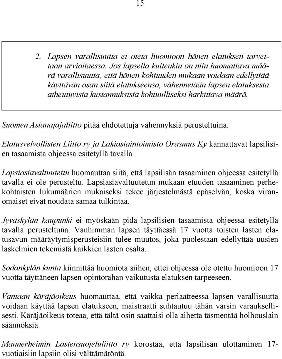 kustannuksista kohtuulliseksi harkittava määrä. Suomen Asianajajaliitto pitää ehdotettuja vähennyksiä perusteltuina.