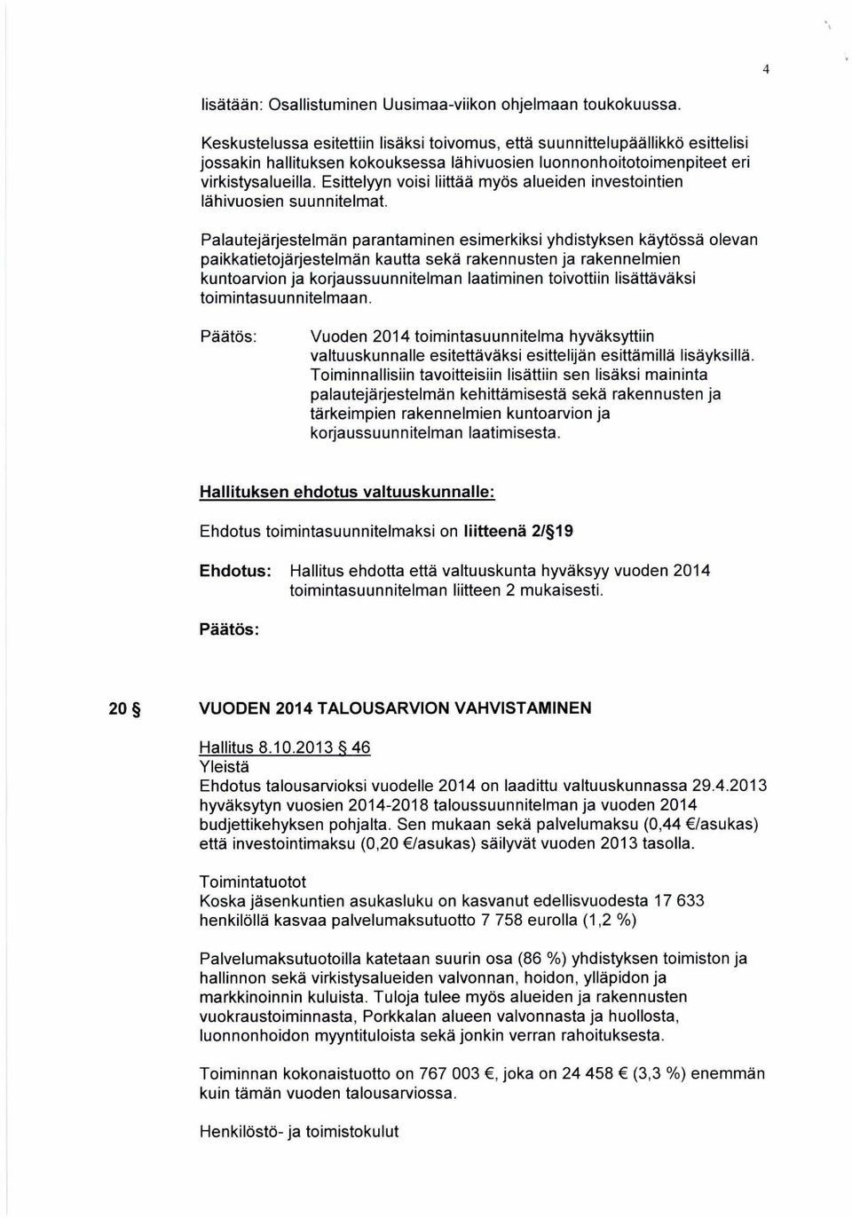 Esittelyyn voisi liittää myös alueiden investointien lähivuosien suunnitelmat.
